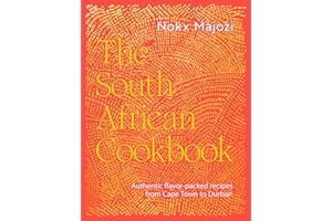 The South African Cookbook: Authentic flavor-packed recipes from Cape Town to Durban