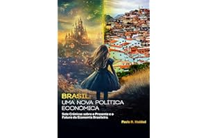 Brasil: uma nova política econômica: Sete crônicas sobre o presente e o futuro da economia brasileira (Portuguese Edition)
