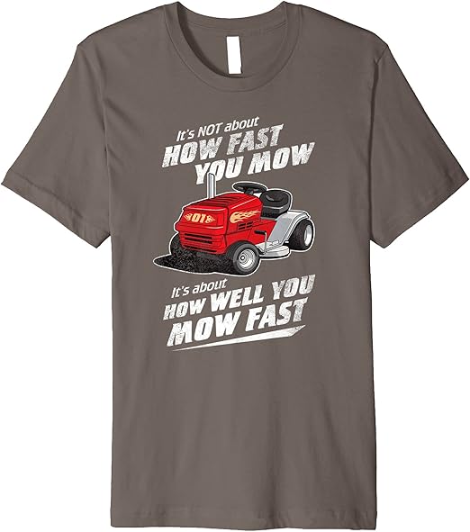 Amazon.com: Funny Lawn Mowing Shirt Not How Fast You Mow: Clothing