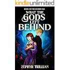 What the Gods Left Behind (The Severed Age Book 1)
