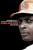 A Well-Paid Slave: Curt Flood's Fight for Free Agency in Professional Sports