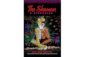 The Shaman and Ayahuasca: Journeys to Sacred Realms