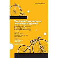The Social Construction of Technological Systems, anniversary edition: New Directions in the Sociology and History of Technol