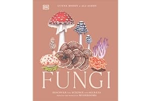 Fungi: Discover the Science and Secrets Behind the World of Mushrooms (Science and Secrets of Natural History)