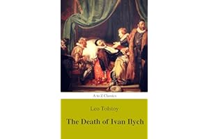 The Death of Ivan Ilych (Complete Version, Best Navigation, Active TOC) (A to Z Classics)