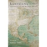 Louisiana: Crossroads of the Atlantic World (Early American Studies)