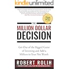 The Million Dollar Decision: Get Out of the Rigged Game of Investing and Add a Million to Your Net Worth