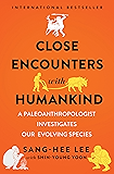 Close Encounters with Humankind: A Paleoanthropologist Investigates Our Evolving Species