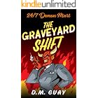 The Graveyard Shift: A Horror Comedy (24/7 Demon Mart Book 1)