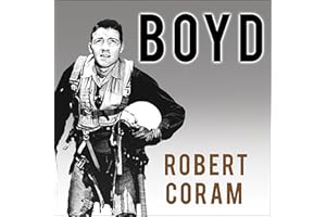 Boyd: The Fighter Pilot Who Changed the Art of War