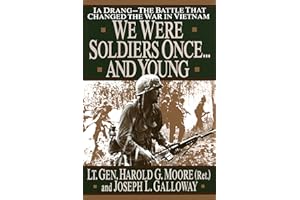 We Were Soldiers Once...and Young: Ia Drang - The Battle That Changed the War in Vietnam