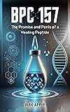 BPC-157: The Promise and Perils of a Healing Peptide