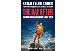 The Day After: How to Wield Power in a Post-Trump World – A Progressive Political Playbook on Saving Democracy from the #1 Ne