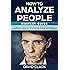 How to Analyze People: Mastery Guide – Master Speed Reading Anyone, Analysis of Body Language, Personality Types and Human Psychology