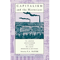 Capitalism and the Historians: Essays by T.S.Ashton, L.M.Hacker, W.H.Hutt, B.De Jouvenel book cover