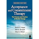 Acceptance and Commitment Therapy, Second Edition: The Process and Practice of Mindful Change