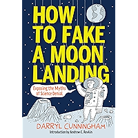 How to Fake a Moon Landing: Exposing the Myths of Science Denial book cover How to Fake a Moon Landing: Exposing the Myths of Science Denial book cover