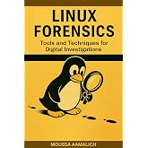 Linux Forensics: Tools and Techniques for Digital Investigations