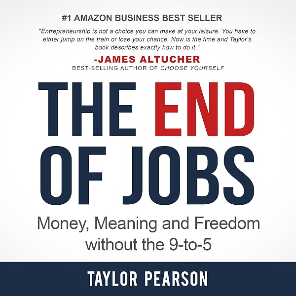 Amazon Com The End Of Jobs Money Meaning And Freedom Without The 9 To 5 Audible Audio Edition Taylor Pearson Taylor Pearson Taylor Pearson Books