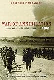 War of Annihilation: Combat and Genocide on the Eastern Front, 1941 (Total War)