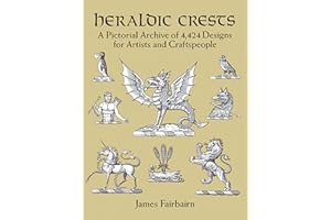 Heraldic Crests: A Pictorial Archive of 4,424 Designs for Artists and Craftspeople