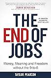 The End of Jobs: Money, Meaning and Freedom Without the 9-to-5