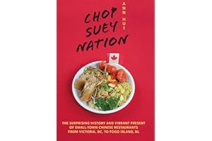 Chop Suey Nation: The Legion Cafe and Other Stories from Canada's Chinese Restaurants