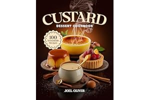 CUSTARD DESSERT COOKBOOK: Mouthwatering Custard Recipes: From Silky Classics to Creative Twists��Rich, Creamy Desserts for Eve