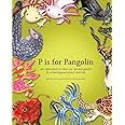 P is for Pangolin: an alphabet of obscure, endangered & underappreciated animals