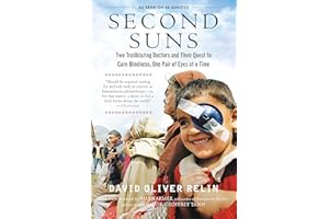 Second Suns: Two Trailblazing Doctors and Their Quest to Cure Blindness, One Pair of Eyes at a Time