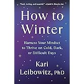 How to Winter: Harness Your Mindset to Thrive on Cold, Dark, or Difficult Days