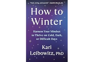 How to Winter: Harness Your Mindset to Thrive on Cold, Dark, or Difficult Days