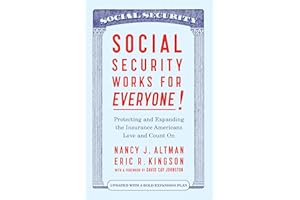 Social Security Works For Everyone!: Protecting and Expanding America’s Most Popular Social Program