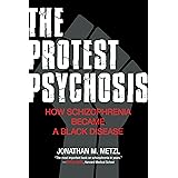 The Protest Psychosis: How Schizophrenia Became a Black Disease