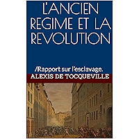 L'ANCIEN REGIME ET LA REVOLUTION: /Rapport sur l’esclavage. (French Edition) book cover