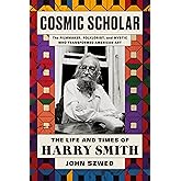 Cosmic Scholar: The Life and Times of Harry Smith