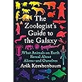 The Zoologist's Guide to the Galaxy: What Animals on Earth Reveal About Aliens--and Ourselves