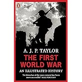 The First World War: An Illustrated History