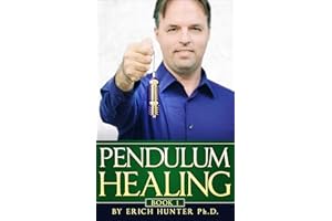 Pendulum Healing: Circling The Square Of Life To Improve Health, Wealth, Relationships, And Self-Expression