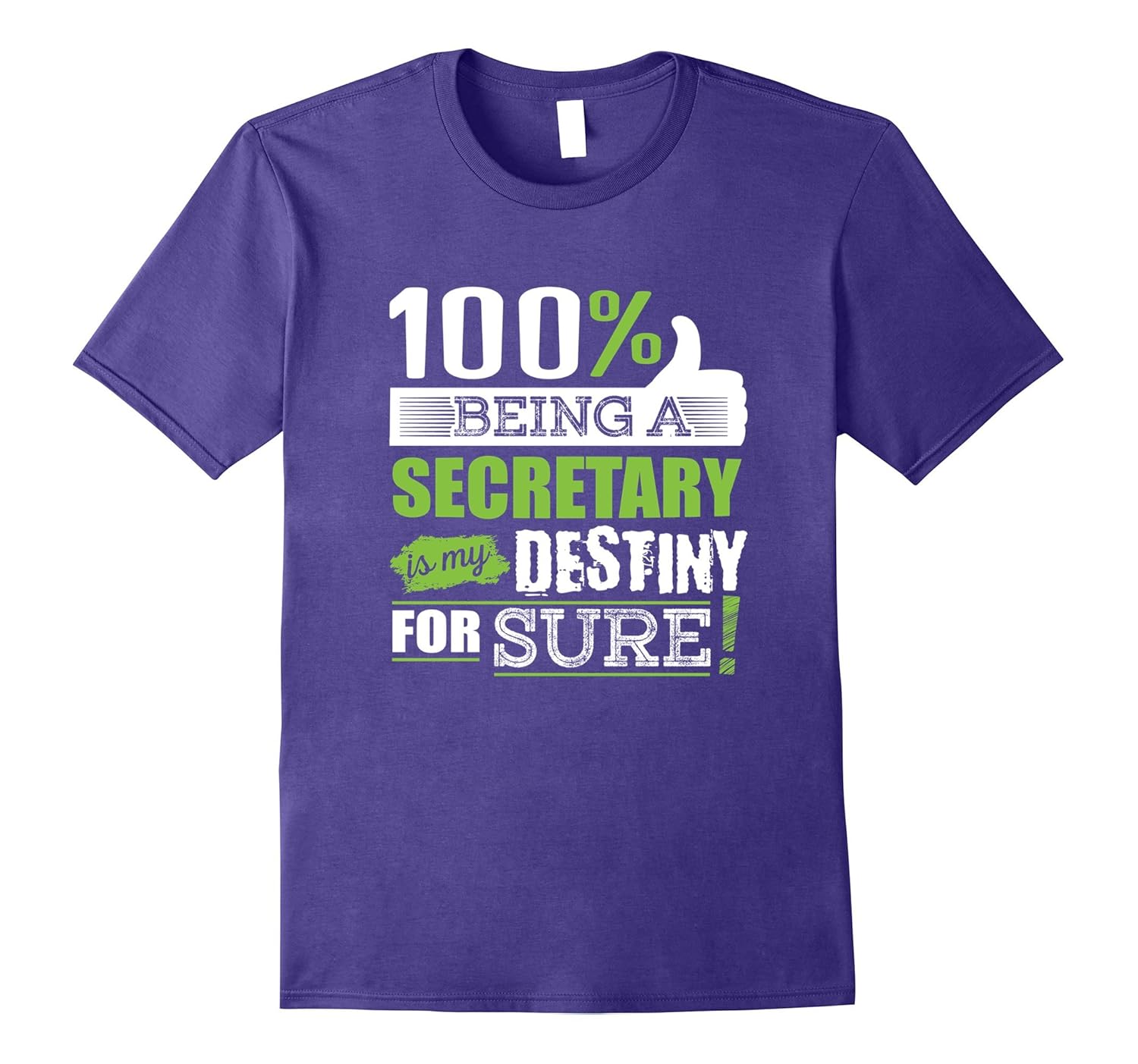 100% Being Secretary is My Destiny for Sure T-Shirt-ANZ