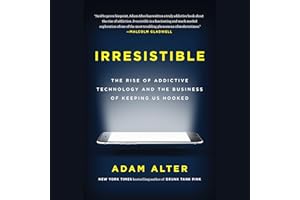 Irresistible: The Rise of Addictive Technology and the Business of Keeping Us Hooked