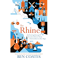 The Rhine: Following Europe’s Greatest River from Amsterdam to the Alps book cover