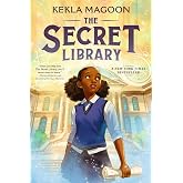 The Secret Library: (A Magical Time-Travel Adventure About Family, Courage, and Identity for Middle-Grade Readers Ages 8-12 in Grades 3-7)