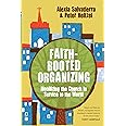 Faith-Rooted Organizing: Mobilizing the Church in Service to the World