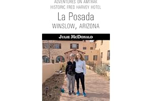 Adventures on Amtrak: Historic Fred Harvey Hotel, La Posada Winslow, Arizona (Railroad Adventures: Amtrak & Historic and Scen