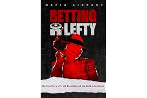 Betting On Lefty: The True Story of Frank Rosenthal and Mafia in Las Vegas
