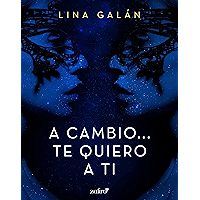 A cambio... te quiero a ti (Spanish Edition) book cover