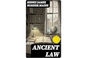 Ancient Law: Enriched edition. From Status to Contract: A Comparative History of Legal Evolution, Custom, and Society