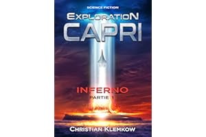 Exploration Capri: Partie 1 Inferno (Odyssée de science-fiction) (Exploration Capri - Version française) (French Edition)
