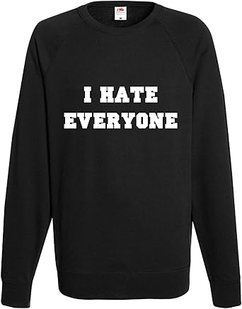 i hate everyone sweatshirt